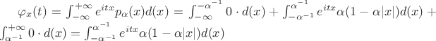 $\varphi_x(t)=\int_{-\infty}^{+\infty}e^{itx}p_\alpha(x)d(x)=\int_{-\infty}^{-\alpha^{-1}}0\cdot d(x)+\int_{-\alpha^{-1}}^{\alpha^{-1}}e^{itx}\alpha(1-\alpha|x|)d(x)+\int_{\alpha^{-1}}^{+\infty}0\cdot d(x)=\int_{-\alpha^{-1}}^{\alpha^{-1}}e^{itx}\alpha(1-\alpha|x|)d(x)$