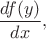 $\dfrac{df(y)}{dx},$