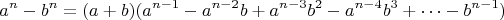 $$a^n-b^n=(a+b)(a^{n-1}-a^{n-2}b+a^{n-3}b^2-a^{n-4}b^3+\dots-b^{n-1})$$