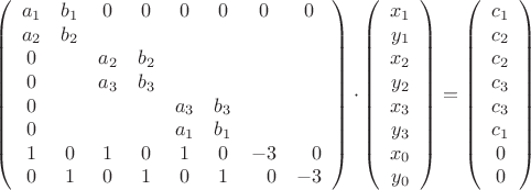 $$\left(\begin{array}{cccccccc} a_1& b_1 & 0 & 0 & 0 & 0 & 0 & 0\\
a_2 & b_2\\
0&&a_2 & b_2\\
0&&a_3 & b_3\\
0&&&&a_3 & b_3\\
0&&&&a_1 & b_1\\
1& 0&1& 0&1& 0&-3& \hphantom{-}0\\
0&1& 0&1& 0&1&\hphantom{-}0&-3\end{array}\right)
\cdot
\left(\begin{array}{c} x_1\\y_1\\x_2\\y_2\\x_3\\y_3\\x_0\\y_0
\end{array}\right)=
\left(\begin{array}{c} c_1\\c_2\\c_2\\c_3\\c_3\\c_1\\0\\0
\end{array}\right)$$