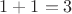 $1+1=3$