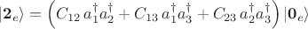 $$
\left| {\bf 2}_{e} \right\rangle = \left( C_{1 2} \, a^{\dag}_{1} a^{\dag}_{2} + C_{1 3} \, a^{\dag}_{1} a^{\dag}_{3} + C_{2 3} \, a^{\dag}_{2} a^{\dag}_{3} \right) \left| {\bf 0}_{e} \right\rangle
$$