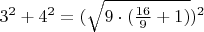 $3^2 + 4^2 = (\sqrt {9 \cdot (\frac {16}{9} + 1)})^2$