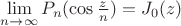 $\lim\limits_{n \to \infty } P_n(\cos\frac{z}{n})=J_0(z)$ $\lim\limits_{n \to \infty } P_n(\cos\frac{z}{n})=J_0(z)$