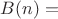 $B(n)=$