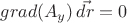 $grad(A_y)\,\vec{dr}=0$