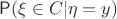 $\mathsf{P}(\xi\in C|\eta=y)$