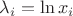 $\lambda_i=\ln x_i$