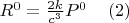 $R^0 = \frac{2k}{c^3}P^0\,\,\,\,\,\,\,(2)$