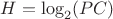 $H=\log_2(PC)$