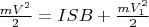 $\frac {mV^2}{2} = I S B + \frac {mV_1^2}{2}