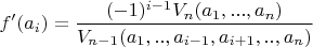 $\displaystyle f'(a_i) = \frac{(-1)^{i-1} V_n(a_1,...,a_n)}{V_{n-1}(a_1,..,a_{i-1},a_{i+1},..,a_n)}$