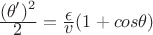$\frac{\displaystyle (\theta')^{2}}{\displaystyle 2}=\frac{\displaystyle \epsilon}{\displaystyle v}(1+cos\theta)$