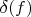 $\delta(f)$