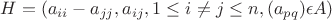 $H = (a_{ii}- a_{jj}, a_{ij}, 1\leq i\neq j\leq n, (a_{pq})\epsilon A)$