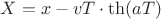 $X=x-v T\cdot\th(aT)$