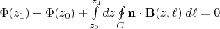 $\Phi(z_1)-\Phi(z_0)+\int\limits_{z_0}^{z_1} dz \oint\limits_C \mathbf n\cdot\mathbf B(z,\ell)\;d\ell = 0$