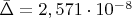 $\bar{\Delta}=2,571 \cdot 10^{-8}$