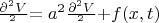 $ $$\frac{\partial^2V}{\partialt^2}$$ = a^2 $$\frac{\partial^2V}{\partialx^2}$$ + f(x,t)$