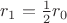 $r_1=\frac{1}{2}r_0$