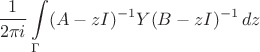 $$ \frac{1}{2\pi i}\int\limits_{\Gamma}(A-zI)^{-1}Y(B-zI)^{-1}\,dz$
