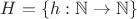 $H = \{h : \mathbb{N}\to\mathbb{N}\}$ $H = \{h : \mathbb{N}\to\mathbb{N}\}$