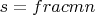 $s=frac{m}{n}$