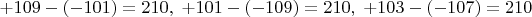 $+109-(-101)=210,\;+101-(-109)=210,\;+103-(-107)=210
$