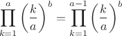 $$ \prod_{k=1}^a \left(k\over a\right)^b = \prod_{k=1}^{a-1} \left(k\over a\right)^b $$