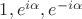 $1, e^{i\alpha}, e^{-i\alpha}$
