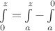 $ \int\limits_{0}^{z} = \int\limits_{a}^{z} - \int\limits_{a}^{0}$