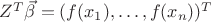 $Z^T\vec\beta = (f(x_1), \ldots, f(x_n))^T$