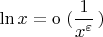 $\ln x=\operatorname o \left.(\dfrac{1}{x^{\varepsilon}}\right.)$
