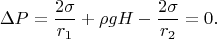 $$\Delta P=\frac{2\sigma}{r_1}+\rho gH-\frac{2\sigma}{r_2}=0.$$