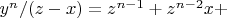 $y^n/(z-x)=z^{n-1}+z^{n-2}x+$