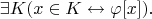 $$\exists K(x\in K \leftrightarrow \varphi[x]).$$
