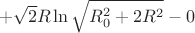 $$+\sqrt{2}R\ln\sqrt{R_{0}^2+2R^2}-0$$