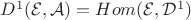 $D^1(\mathcal E, \mathcal A) = Hom(\mathcal E, \mathcal D^1)$