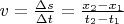 $v=\frac{\Delta s}{\Delta t}=\frac{x_2-x_1}{t_2-t_1}$