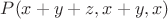 $P(x+y+z,x+y,x)$