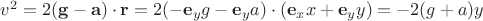 $v^2=2(\mathbf g-\mathbf a)\cdot\mathbf r=2(-\mathbf e_y g-\mathbf e_y a)\cdot(\mathbf e_x x +\mathbf e_y y)=-2(g+a)y$