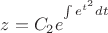 $z=C_2e^{\int\limits_{}^{}e^{t^2}dt}$
