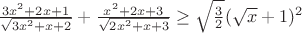 $\frac{3x^2+2x+1}{\sqrt{3x^2+x+2}}+\frac{x^2+2x+3}{\sqrt{2x^2+x+3}} \ge \sqrt{\frac32}(\sqrt{x}+1)^2$