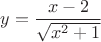 $y=\dfrac{x-2}{\sqrt{x^2+1}}$