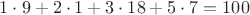 $1\cdot9+2\cdot1+3\cdot18+5\cdot7=100$