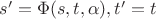 $s' = \Phi(s,t,\alpha), t' = t$