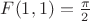 $F(1,1) = \frac{\pi}{2}$