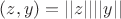 $(z,y)=||z||||y||$ $(z,y)=||z||||y||$