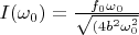 $I(\omega_0)=\frac{f_0\omega_0}{\sqrt{(4b^2\omega_0^2}}$