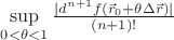 $\sup\limits_{0<\theta<1}\frac{|d^{n+1}f(\vec r_0+\theta\Delta\vec r)|}{(n+1)!}$